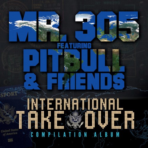 Mr. 305 feat. Pitbull And Friends - International Takeover (iTunes Version) 2013