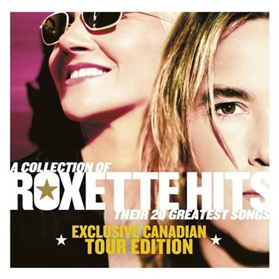 Roxette - A Collection of Roxette Hits. Their 20 Greatest Songs. Exclusive Canadian Tour Edition (2012)