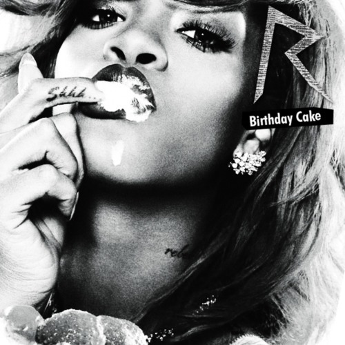 Rihanna - Birthday Cake (2012)