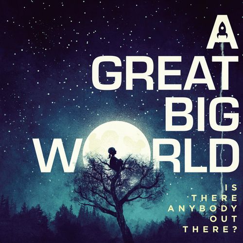 A Great Big World - Is There Anybody Out There? (Album) 2014