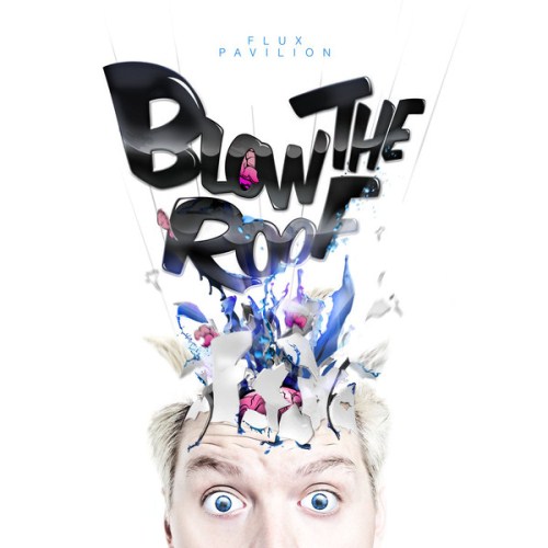 Flux Pavilion - Blow the Roof [EP] iTunes Version (2013)