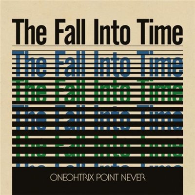 Oneohtrix Point Never - The Fall Into Time (2013)