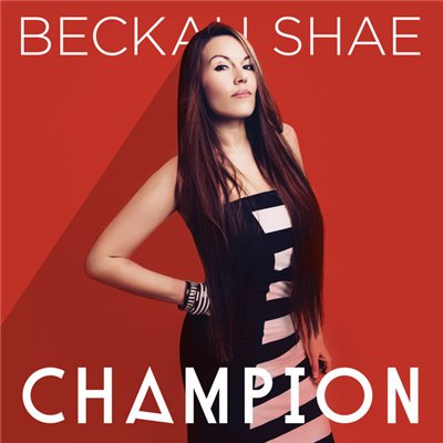 Beckah Shae - Champion (2014)