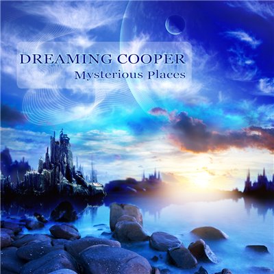 Dreaming Cooper - Mysterious Places (2016)