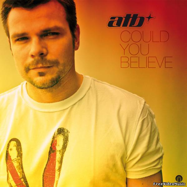 Текст песни ATB - Could You Believe