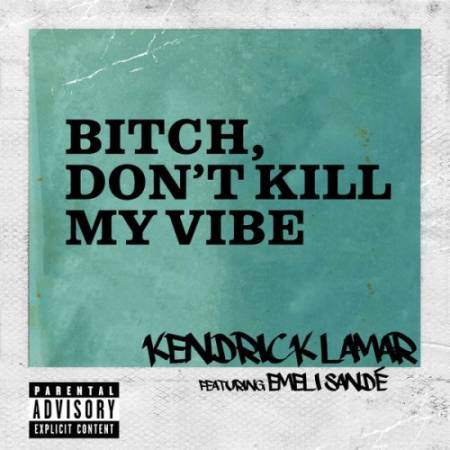 Текст и перевод песни Kendrick Lamar - Bitch, Don't Kill My Vibe