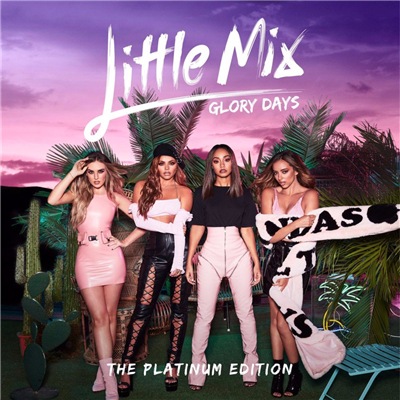Little Mix - Glory Days: The Platinum Edition (2017)