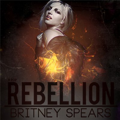 Britney Spears - Rebellion (2013)