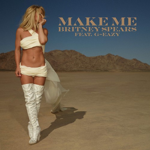 Текст и перевод песни Britney Spears (feat. G-Eazy) - Make Me...